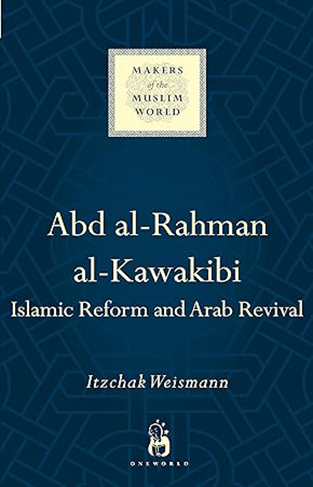 Abd Al-Rahman Al-Kawakibi - Islamic Reform and Arab Revival